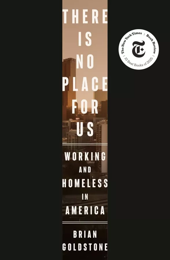 There Is No Place for Us: Working and Homeless in America, Brian Goldstone