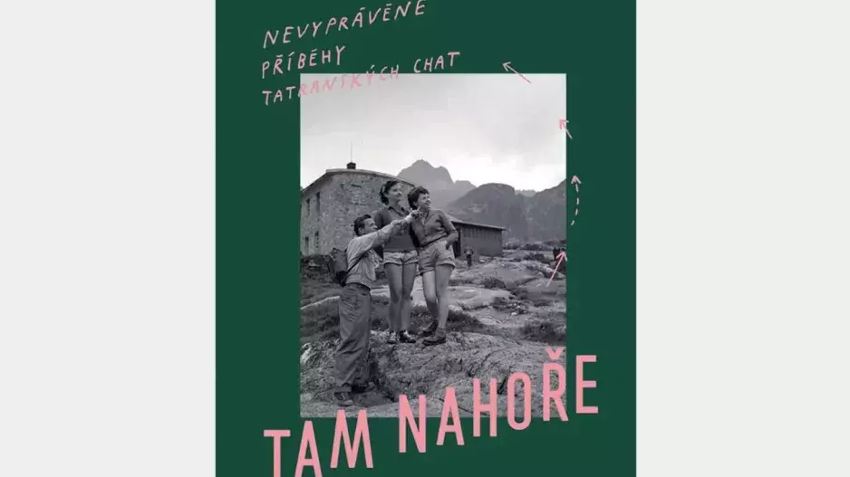 Tam nahoře – Nevyprávěné příběhy tatranských chat Tam nahoře – Nevyprávěné příběhy tatranských chat